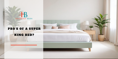 Benefits of a Super King Bed? - Heavenlybeds