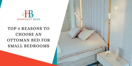 Top 5 Reasons to ChoosTop 5 Reasons to Choose an Ottoman Bed for Small Bedroomse an Ottoman Bed for Small Bedrooms