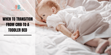 When to Transition From Crib to A Toddler Bed? - Heavenlybeds